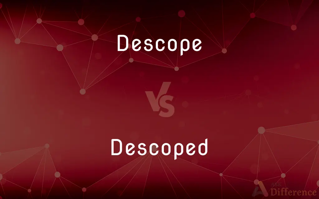 Descope vs. Descoped — What's the Difference?
