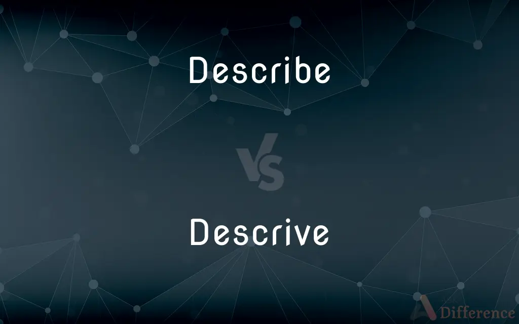 Describe vs. Descrive — What's the Difference?