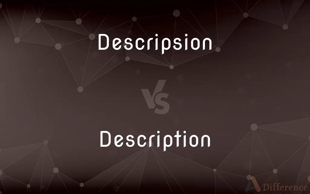 Descripsion vs. Description — Which is Correct Spelling?