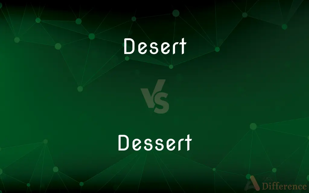 Desert vs. Dessert — What's the Difference?