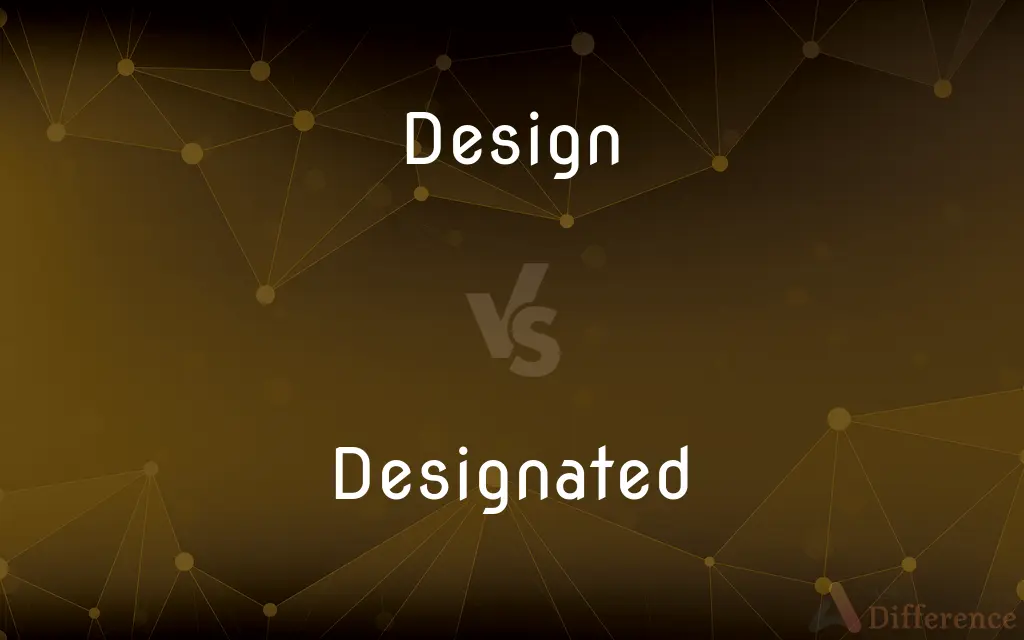 Design vs. Designated — What's the Difference?