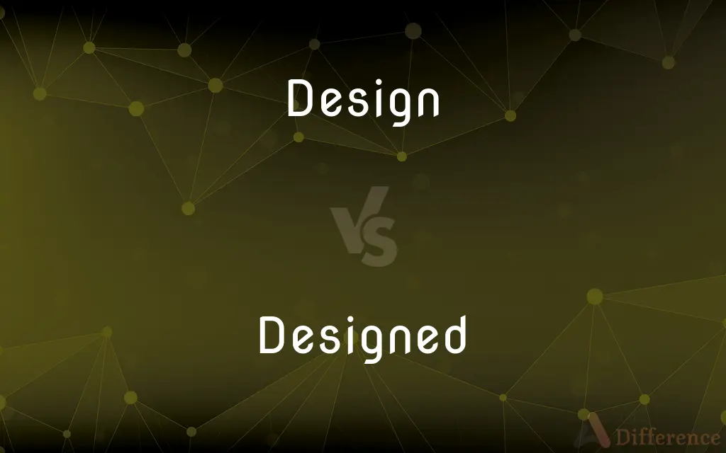 Design vs. Designed — What's the Difference?