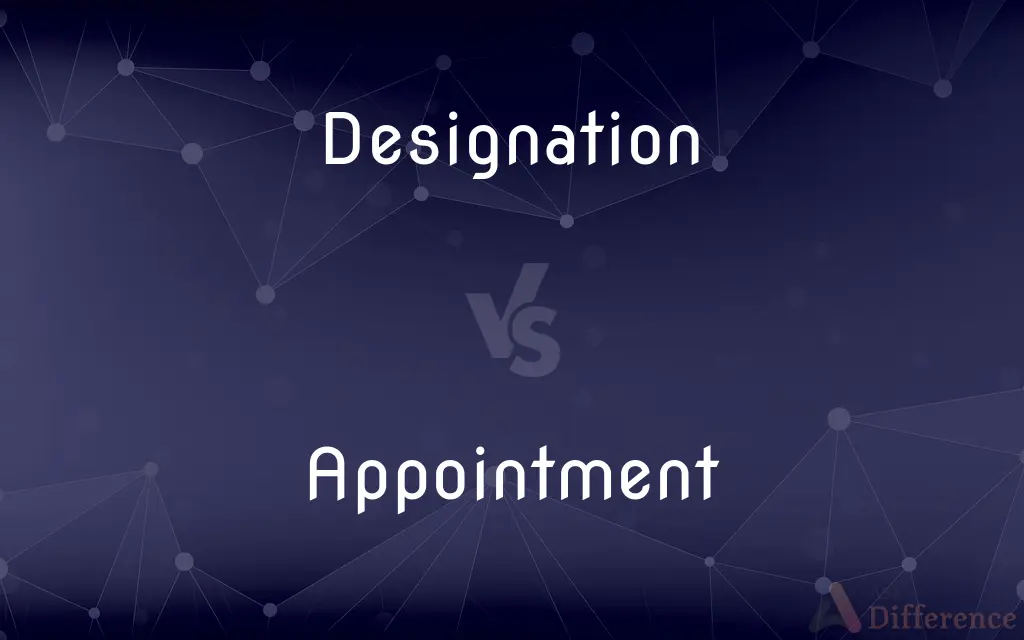 Designation vs. Appointment — What's the Difference?