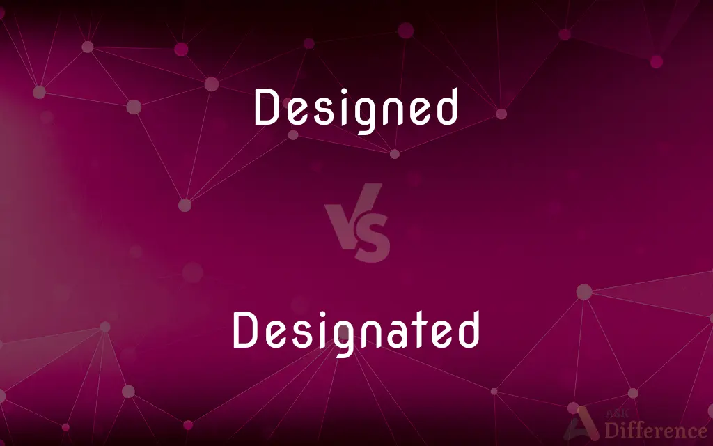 Designed vs. Designated — What's the Difference?