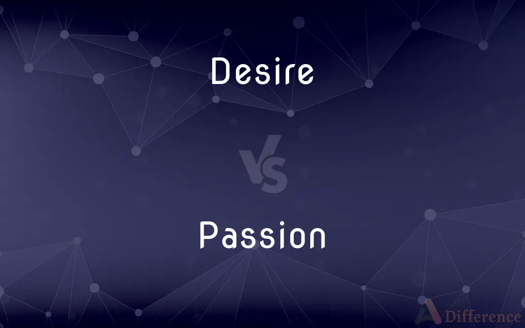 Desire vs. Passion — What's the Difference?