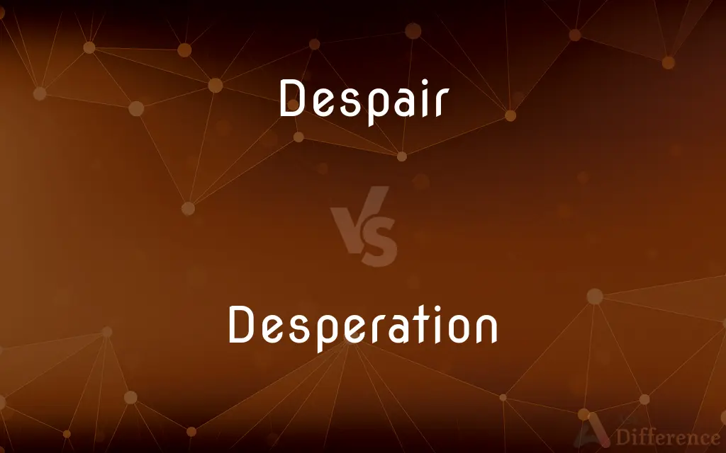 Despair vs. Desperation — What's the Difference?
