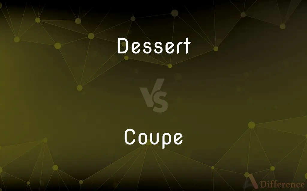 Dessert vs. Coupe — What's the Difference?