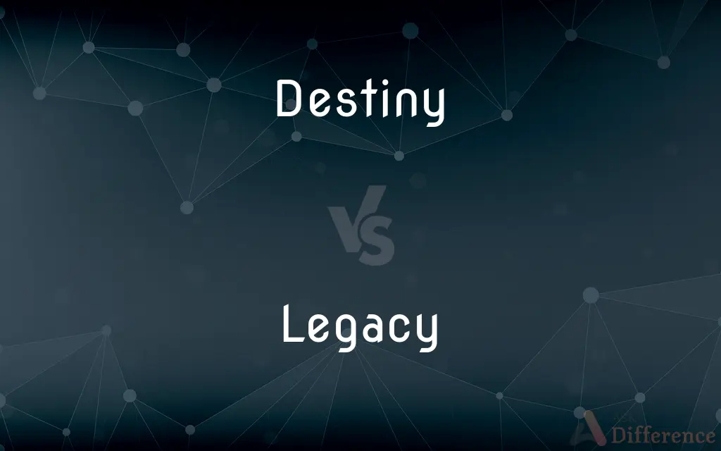 Destiny vs. Legacy — What's the Difference?