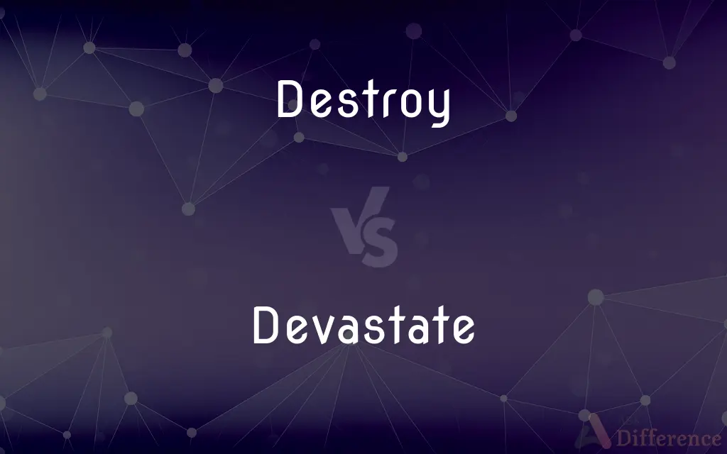 Destroy vs. Devastate — What's the Difference?