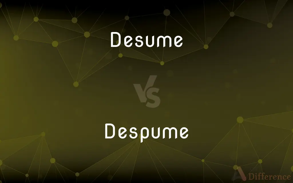 Desume vs. Despume — What's the Difference?