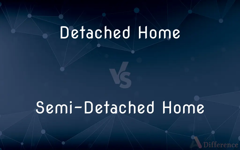 Detached Home vs. Semi-Detached Home — What's the Difference?
