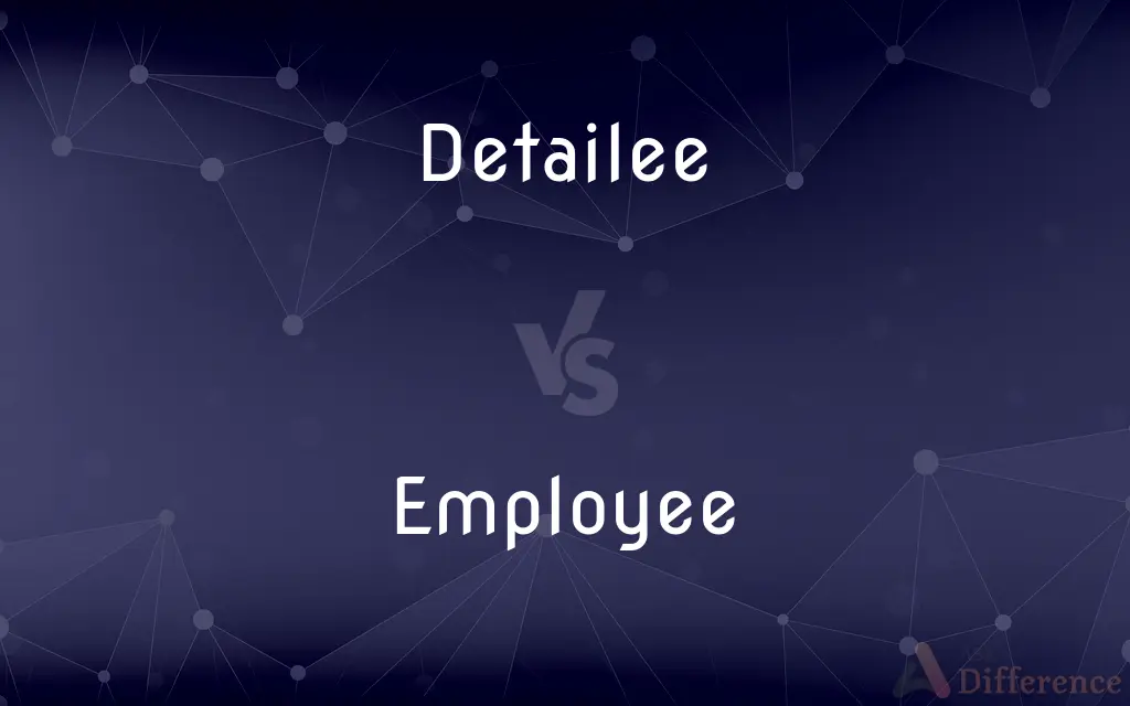 Detailee vs. Employee — What's the Difference?
