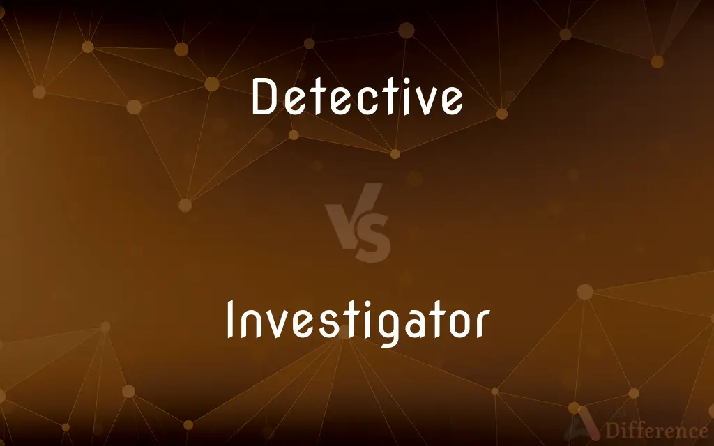 Detective vs. Investigator — What's the Difference?