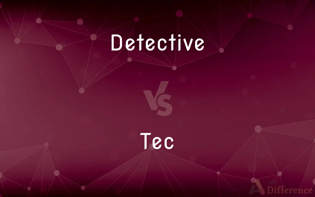 Detective vs. Tec — What's the Difference?