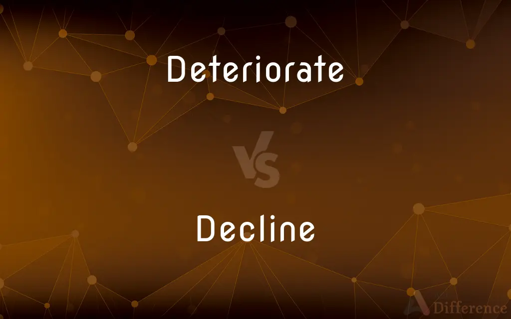 Deteriorate vs. Decline — What's the Difference?