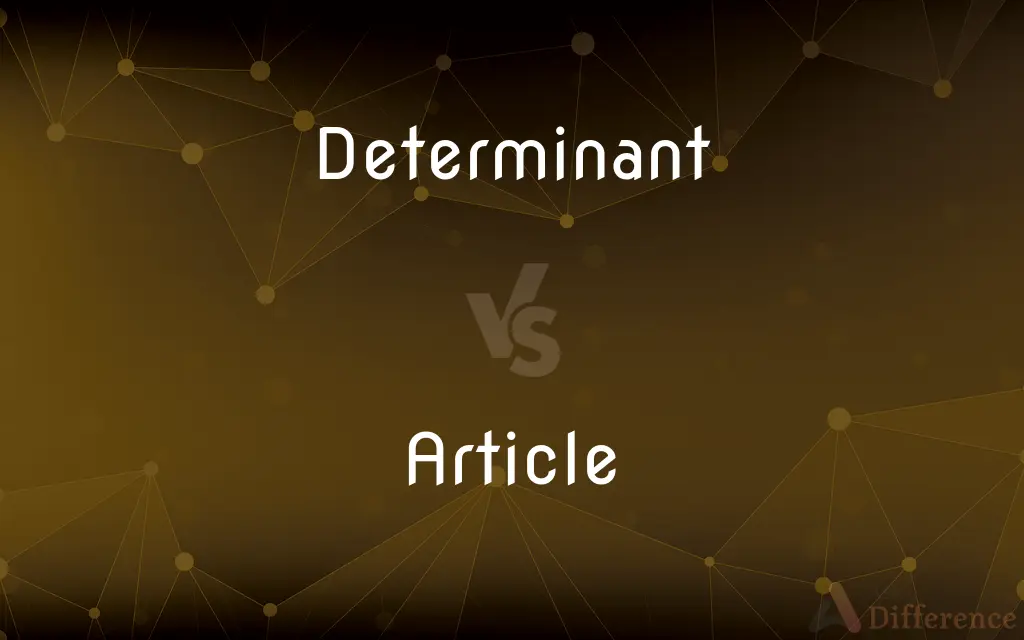Determinant vs. Article — What's the Difference?