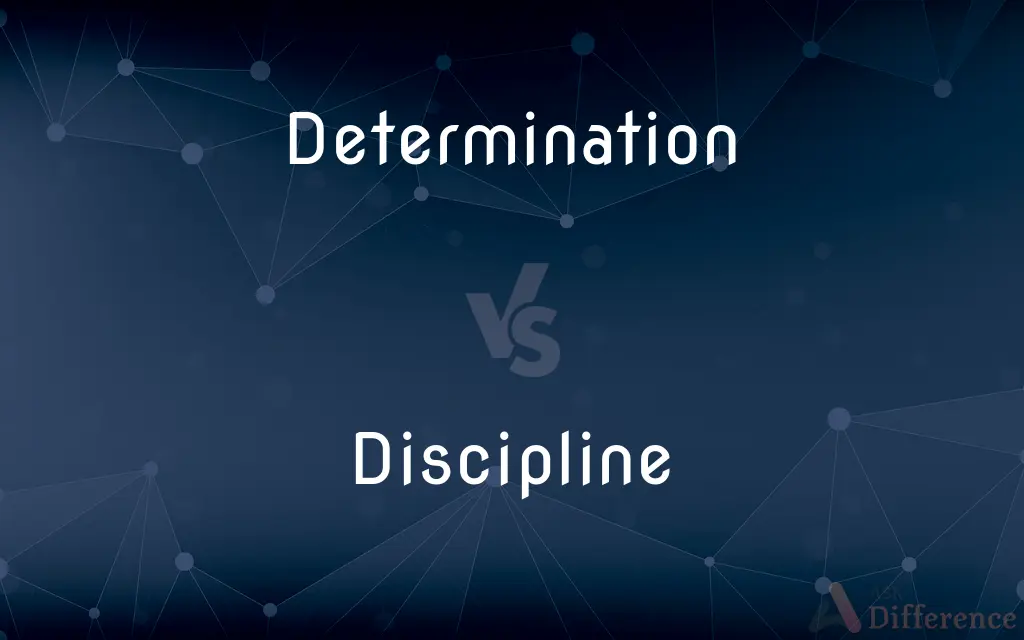 Determination vs. Discipline — What's the Difference?
