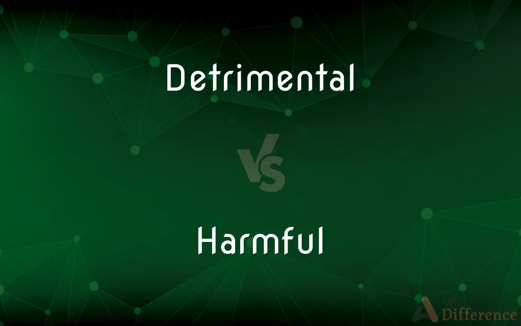 Detrimental vs. Harmful — What's the Difference?