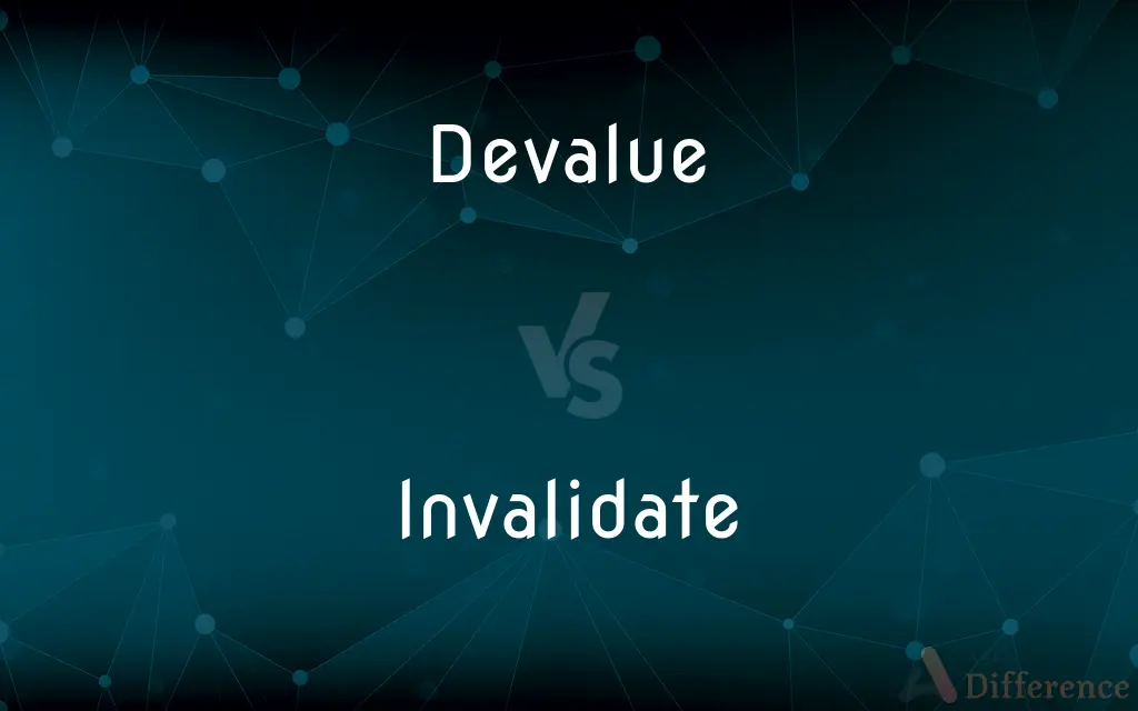 Devalue vs. Invalidate — What's the Difference?