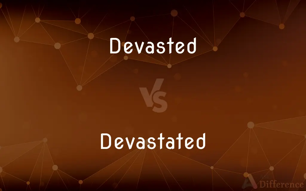 Devasted vs. Devastated — Which is Correct Spelling?