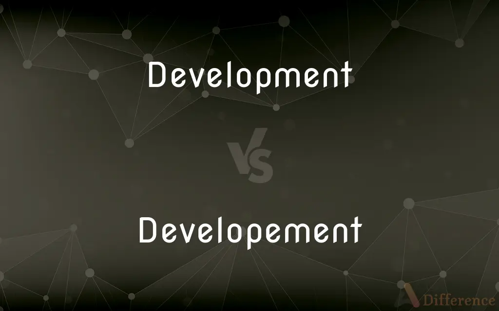 Development vs. Developement — Which is Correct Spelling?