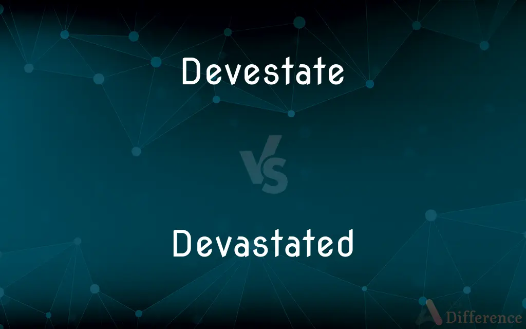 Devestate vs. Devastated — Which is Correct Spelling?