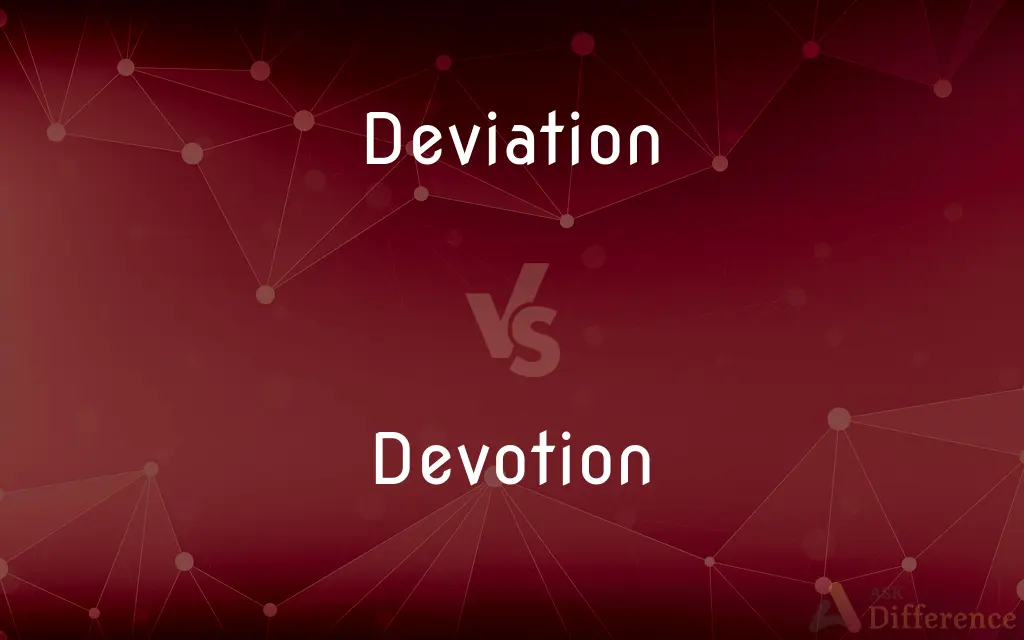 Deviation vs. Devotion — What's the Difference?