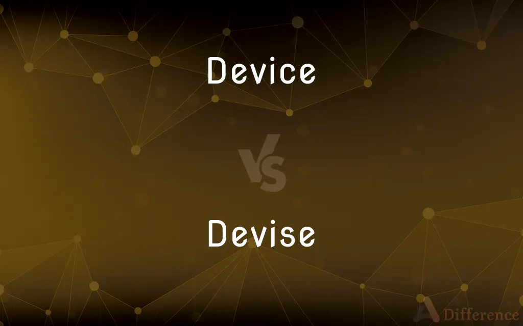 Device vs. Devise — What's the Difference?