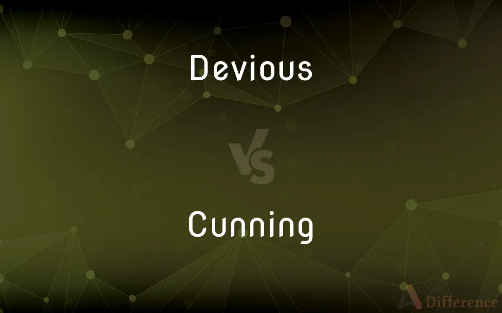 Devious vs. Cunning — What's the Difference?