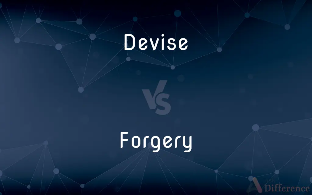 Devise vs. Forgery — What's the Difference?