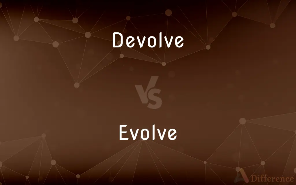 Devolve vs. Evolve — What's the Difference?