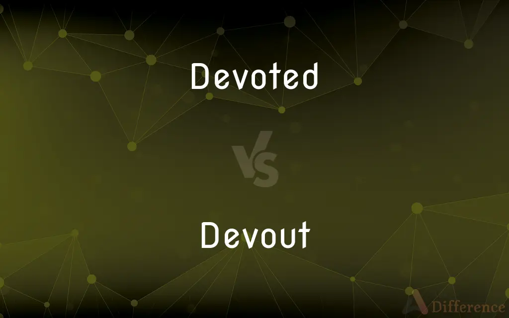 Devoted vs. Devout — What's the Difference?