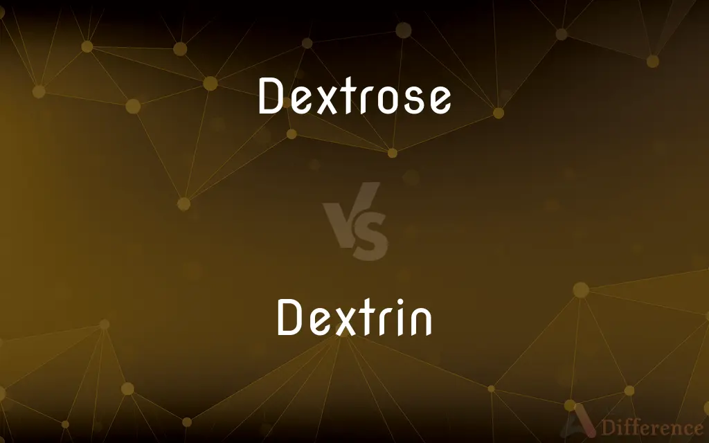 Dextrose vs. Dextrin — What's the Difference?