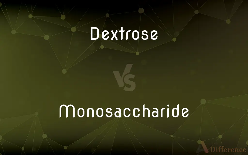 Dextrose vs. Monosaccharide