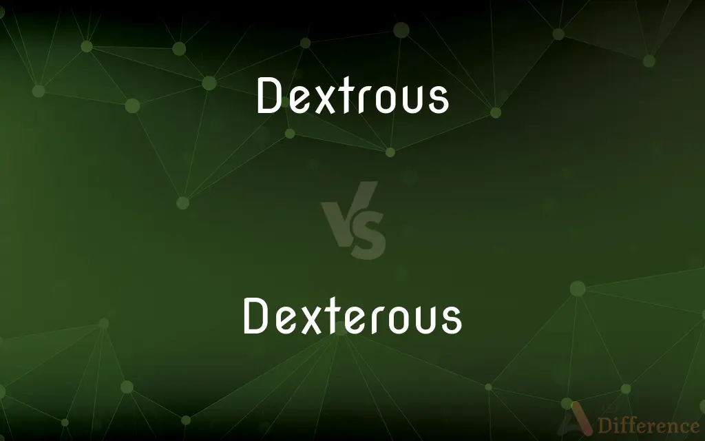 Dextrous vs. Dexterous — What's the Difference?