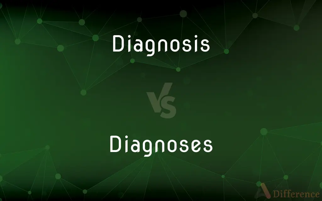 Diagnosis vs. Diagnoses — What's the Difference?