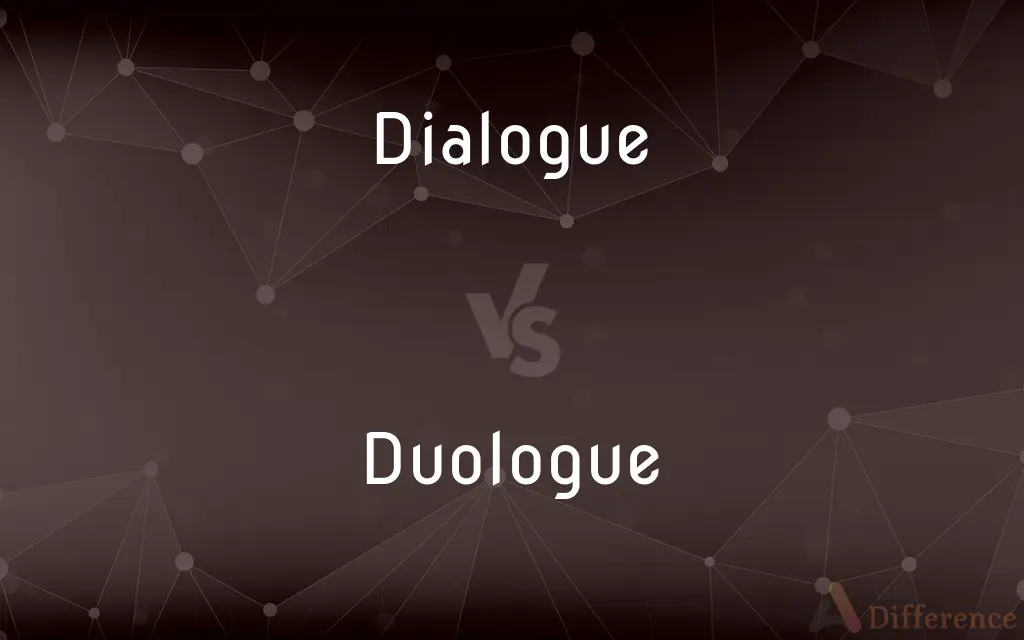 Dialogue vs. Duologue — What's the Difference?