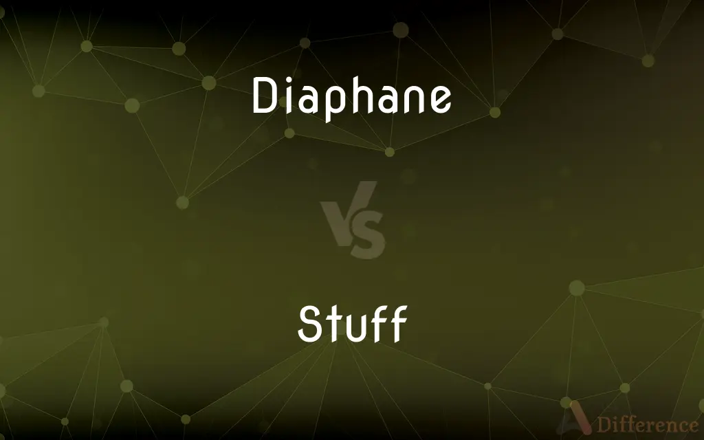 Diaphane vs. Stuff — What's the Difference?