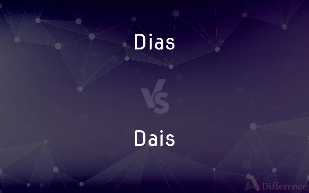 Dias vs. Dais — What's the Difference?
