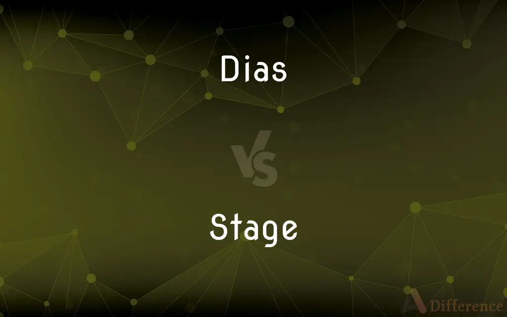 Dias vs. Stage — What's the Difference?