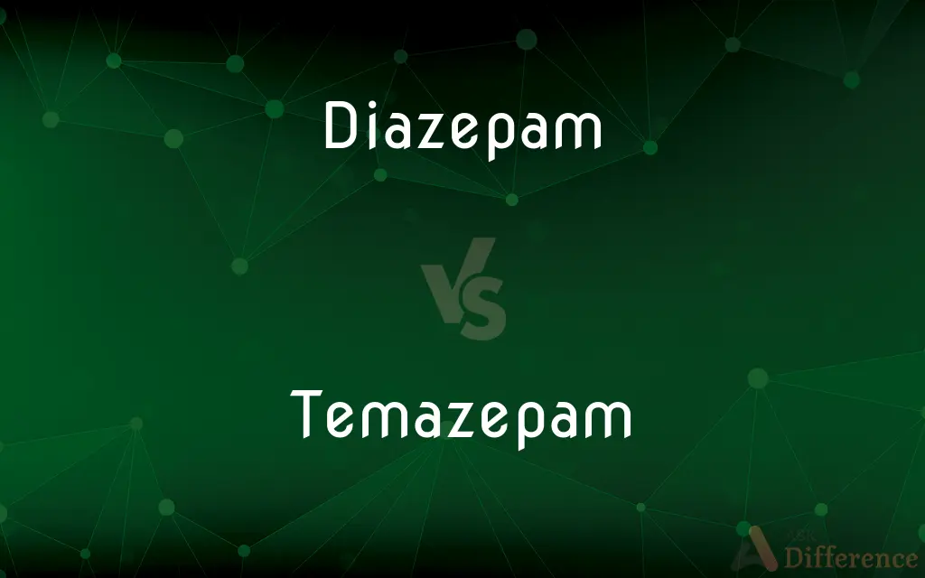 Diazepam vs. Temazepam — What's the Difference?