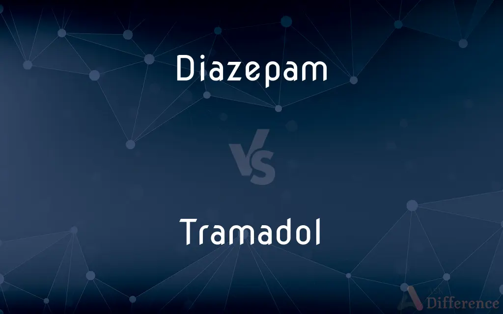 Diazepam vs. Tramadol — What's the Difference?