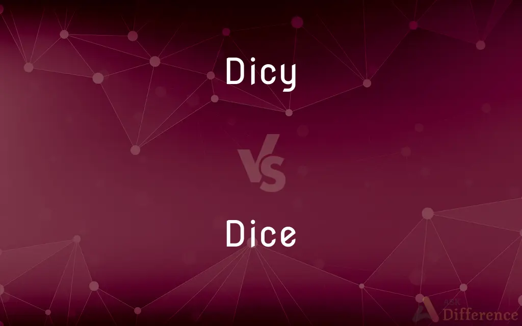 Dicy vs. Dice