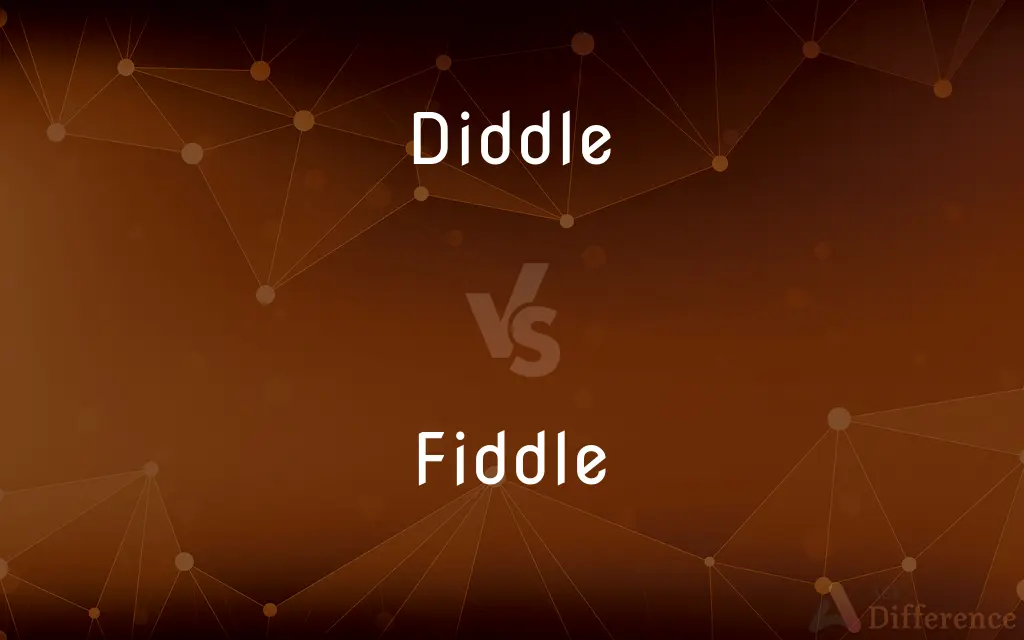 Diddle vs. Fiddle — What's the Difference?
