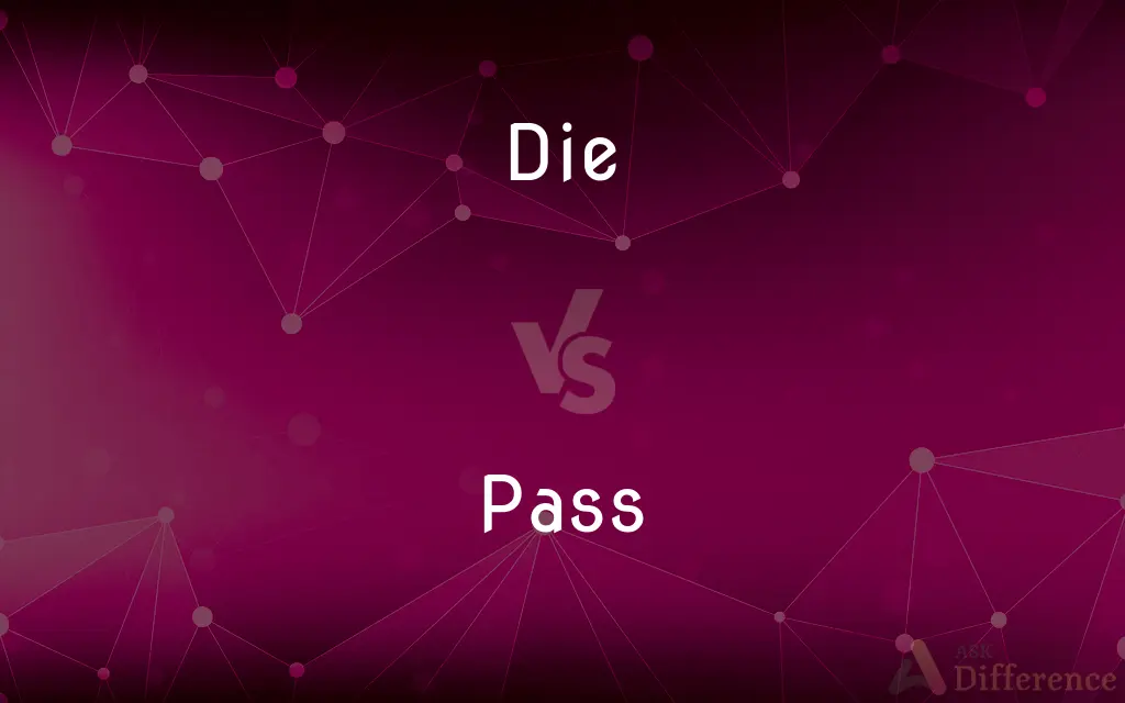 Die vs. Pass — What's the Difference?