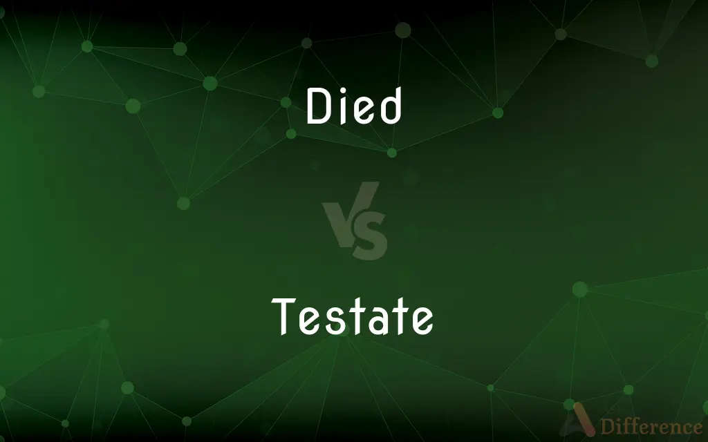 Died vs. Testate — What's the Difference?