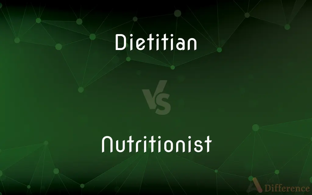 Dietitian vs. Nutritionist — What's the Difference?