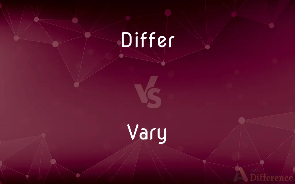 Differ vs. Vary — What's the Difference?