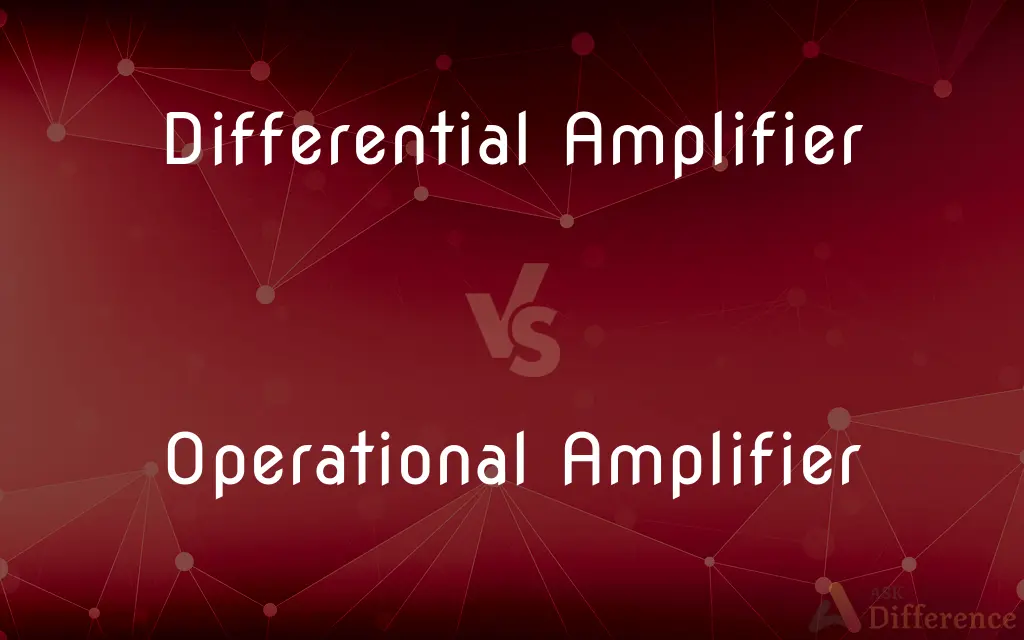 Differential Amplifier vs. Operational Amplifier — What's the Difference?