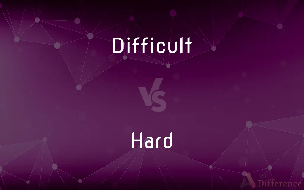 Difficult vs. Hard — What's the Difference?
